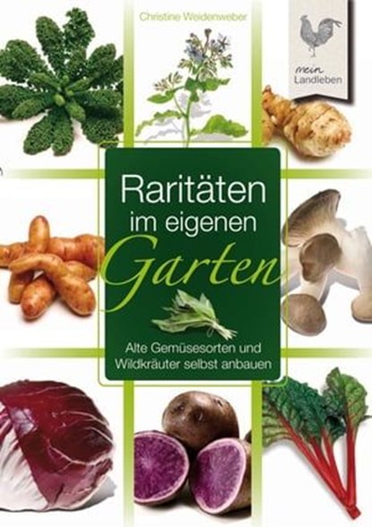 Raritäten im eigenen Garten, Christine Weidenweber - Ebook - 9783840460395