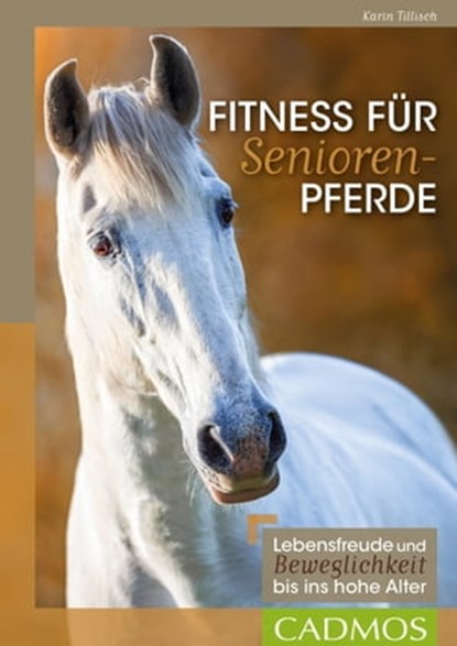 Fitness für Seniorenpferde, Karin Tillisch - Ebook - 9783840464768