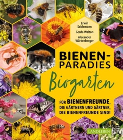 Bienenparadies Biogarten, Gerda Walton ; Erwin Seidemann ; Alexander Würtenberger - Ebook - 9783840464829