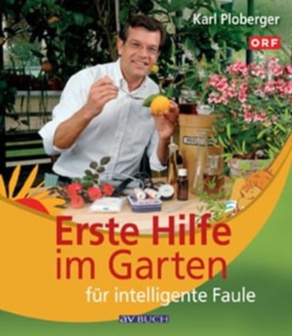 Erste Hilfe im Garten für intelligente Faule, Karl Ploberger - Ebook - 9783840465130