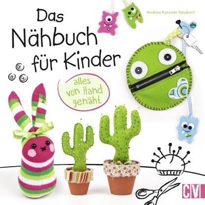 Das Nähbuch für Kinder - alles von Hand genäht, Andrea Küssner-Neubert - Gebonden - 9783841064356