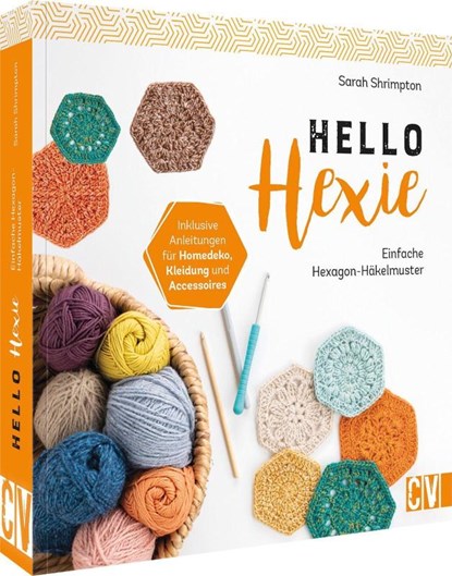 Hello Hexie - Einfache Hexagon-Häkelmuster, Sarah Shrimpton - Paperback - 9783841066770