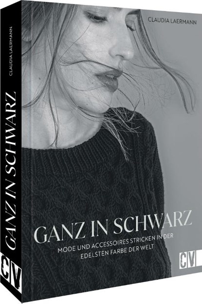 Ganz in Schwarz - Mode und Accessoires stricken in der edelsten Farbe der Welt, Claudia Laermann - Gebonden - 9783841067586