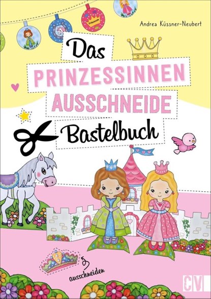 Das Prinzessinnen-Ausschneide-Bastelbuch, Andrea Küssner-Neubert - Paperback - 9783841102393