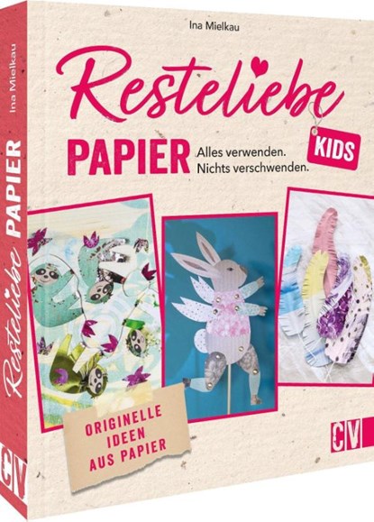Resteliebe Kids Papier - Alles verwenden, nichts verschwenden., Ina Mielkau - Gebonden - 9783841102584