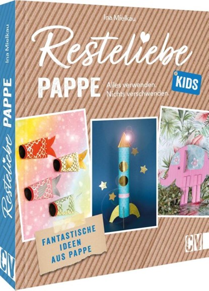 Resteliebe Kids Pappe - Alles verwenden, nichts verschwenden., Ina Mielkau - Gebonden - 9783841102607