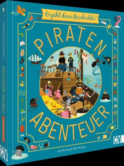 Erzähl deine Geschichte! Piratenabenteuer, Lily Murray ; Stef Murphy - Gebonden - 9783841102744
