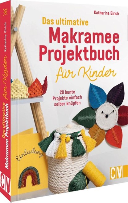 Das ultimative Makramee-Projektbuch für Kinder, Katharina Eirich - Paperback - 9783841102911
