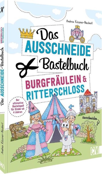 Das Ausschneide-Bastelbuch - Burgfräulein & Ritterschloss, Andrea Küssner-Neubert - Paperback - 9783841102935
