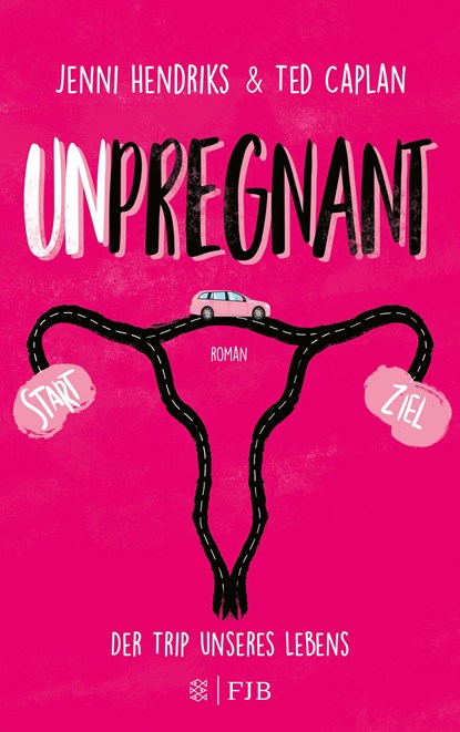 Unpregnant - Der Trip unseres Lebens, Jenni Hendriks ;  Ted Caplan - Paperback - 9783841440334