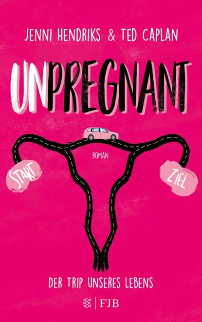 Unpregnant - Der Trip unseres Lebens, Jenni Hendriks ; Ted Caplan - Paperback - 9783841440334
