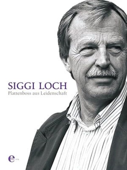 Plattenboss aus Leidenschaft, Siggi Loch - Ebook - 9783841900388