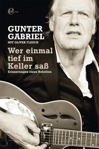 Gunter Gabriel: Wer einmal tief im Keller saß, Oliver Flesch ; Gunter Gabriel - Paperback - 9783841901392