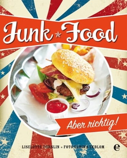 Junk Food, Liselotte Forslin ; Ulrika Ekblom - Ebook - 9783841902474
