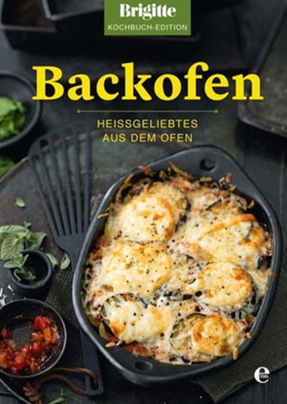 Brigitte Kochbuch-Edition: Backofen, Brigitte Kochbuch-Edition - Ebook - 9783841903907