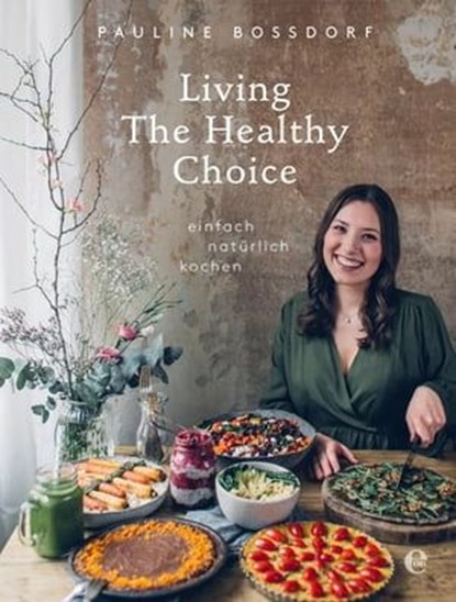 Living the Healthy Choice, Pauline Bossdorf - Ebook - 9783841905475