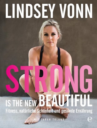 Strong is the new beautiful, Lindsey Vonn - Gebonden - 9783841905680
