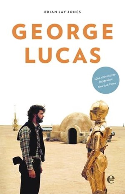 George Lucas, Brian Jay Jones - Ebook - 9783841905796