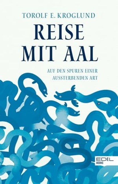 Reise mit Aal, Torolf Kroglund - Ebook - 9783841906878