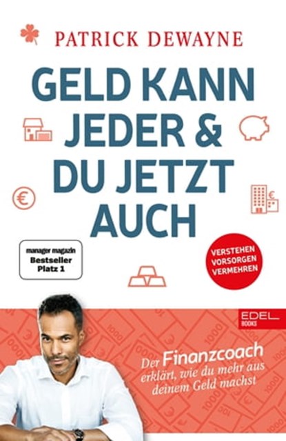 Geld kann jeder & du jetzt auch, Patrick Dewayne - Ebook - 9783841907165
