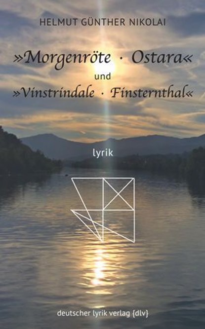 »Morgenröte · Ostara« und »Vinstrindale · Finsternthal«, Helmut G. Nikolai - Ebook - 9783842200555