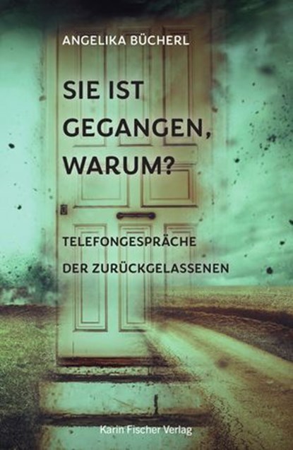 Sie ist gegangen, warum?, Angelika Bücherl - Ebook - 9783842200609