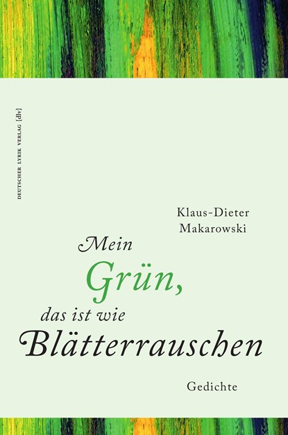 Mein Grün, das ist wie Blätterrauschen, Klaus-Dieter Makarowski - Paperback - 9783842248311