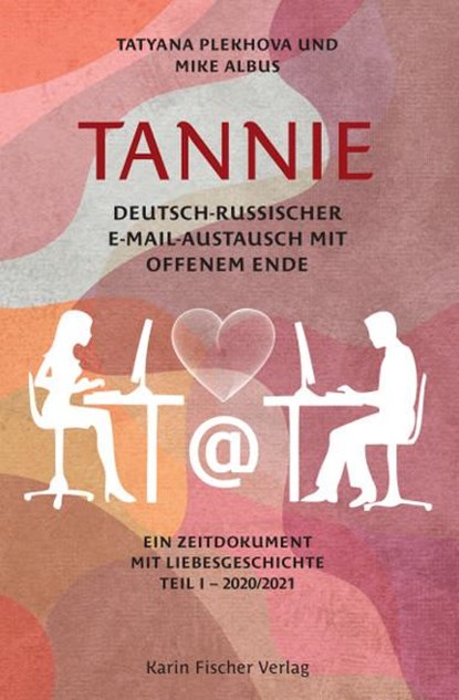 TANNIE - Deutsch-russischer E-Mail-Austausch mit offenem Ende, Mike Albus ; Tatyana Plekhova - Paperback - 9783842249776
