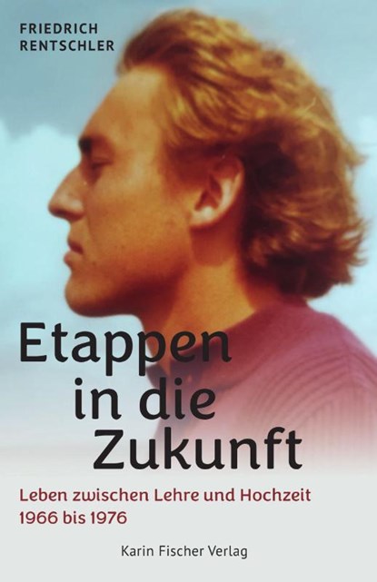 Etappen in die Zukunft, Friedrich Rentschler - Paperback - 9783842249981