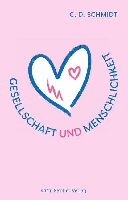 Gesellschaft und Menschlichkeit, C. D. Schmidt - Paperback - 9783842250062