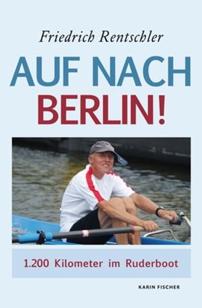 Auf nach Berlin!, Friedrich Rentschler - Ebook - 9783842283923