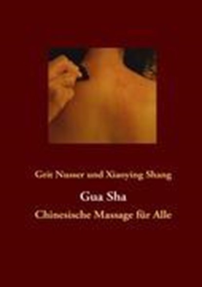 Gua Sha, Grit Nusser ;  Xiaoying Shang - Paperback - 9783842312432