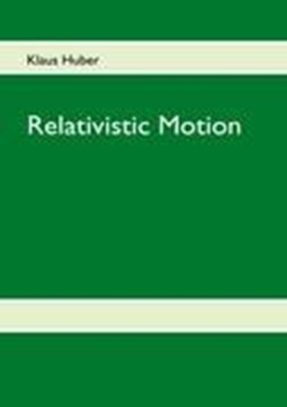 Relativistic Motion, Klaus Huber - Paperback - 9783842346963