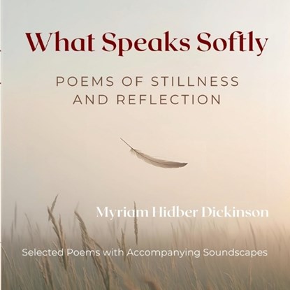 What Speaks Softly, Myriam Hidber Dickinson - Paperback - 9783842396074