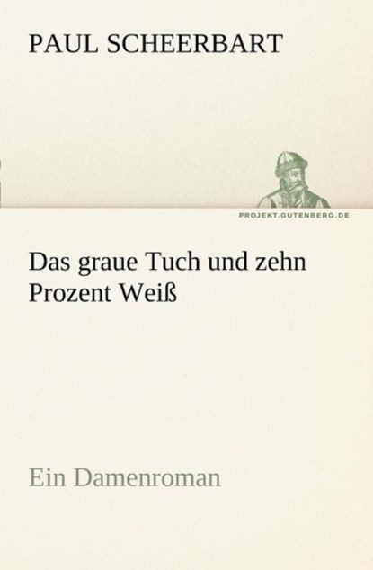 Das Graue Tuch Und Zehn Prozent Weiss, Paul Scheerbart - Paperback - 9783842414457