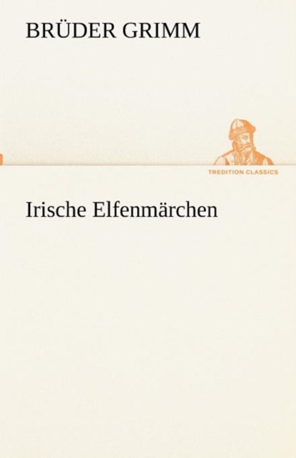 Irische Elfenmarchen, Bruder Grimm - Paperback - 9783842417823