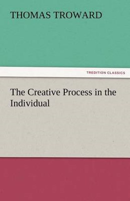 The Creative Process in the Individual, Troward, Thomas - Paperback - 9783842424845