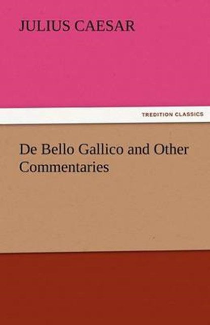 De Bello Gallico and Other Commentaries, Caesar, Julius - Paperback - 9783842425804