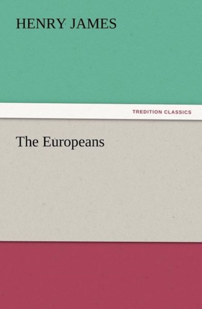 The Europeans, Henry James - Paperback - 9783842426450