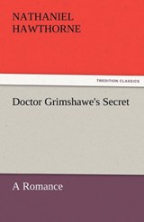 Doctor Grimshawe's Secret - Nathaniel Hawthorne - 9783842429451