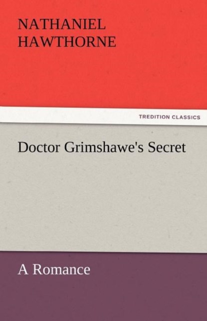 Doctor Grimshawe's Secret, Nathaniel Hawthorne - Paperback - 9783842429451
