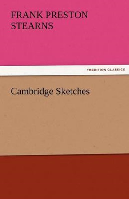Cambridge Sketches, Stearns, Frank Preston - Paperback - 9783842429574