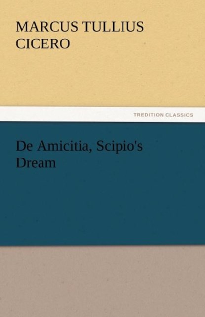 de Amicitia, Scipio's Dream, Marcus Tullius Cicero - Paperback - 9783842430310