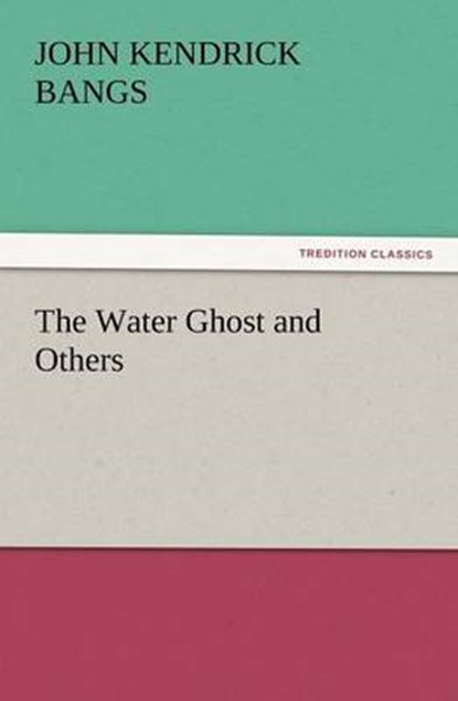 The Water Ghost and Others, Bangs, John Kendrick - Paperback - 9783842433342
