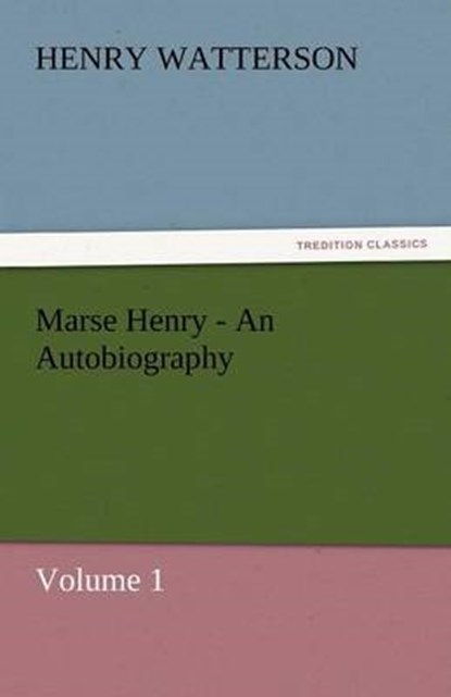 Marse Henry - An Autobiography, Watterson, Henry - Paperback - 9783842433632
