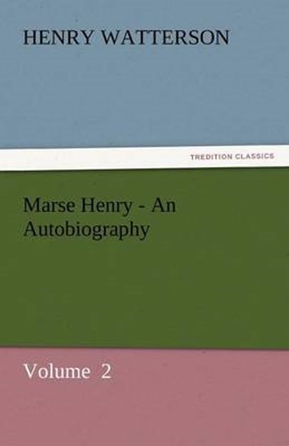 Marse Henry - An Autobiography, Watterson, Henry - Paperback - 9783842433649