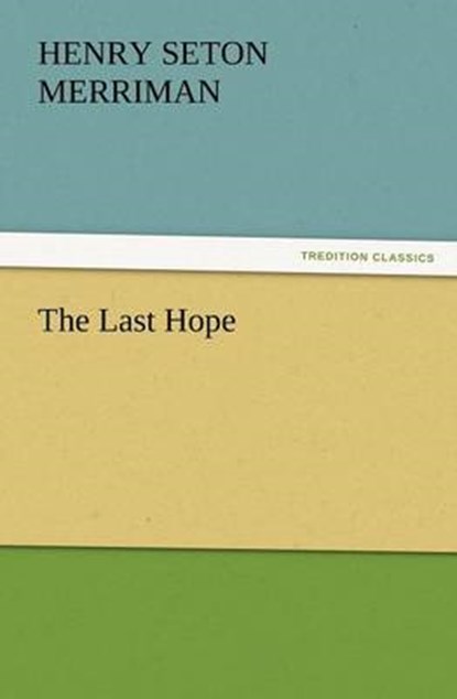 The Last Hope, Merriman, Henry Seton - Paperback - 9783842433779