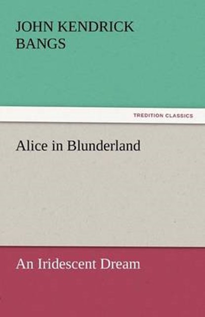Alice in Blunderland, Bangs, John Kendrick - Paperback - 9783842435926