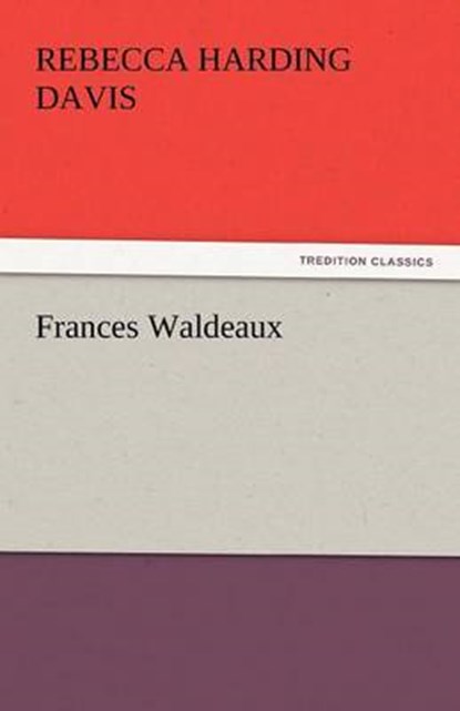 Frances Waldeaux, Davis, Rebecca Harding - Paperback - 9783842437203