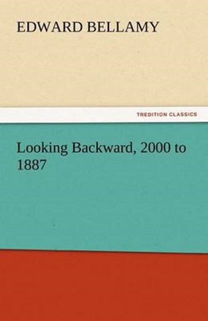 Looking Backward, 2000 to, BELLAMY,  Edward - Paperback - 9783842438309